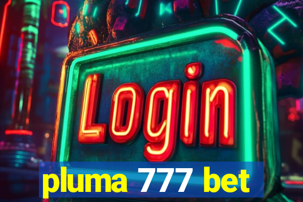 pluma 777 bet